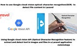 How to use Google cloud vision optical character recognition(OCR) to detect file content in Laravel