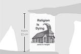 Religion is Dying by James A. Haught is a Poorly Formatted Mess