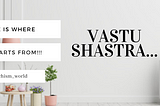 “DESIGN YOUR HOME AS PER VASTU AND DIRECTION”