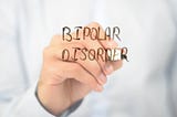 They Have Bi-Polar Disorder, What Do I Do?