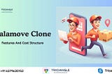 Lalamove Clone: Features And Cost Structure