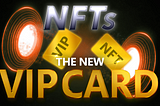 NFTs: The New VIP Card