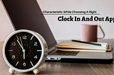 06 Characteristics While Choosing Right Clock In And Out App