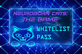 Neuroborn Cats Eternal Whitelist Pass