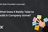 The Lonely Founder: The Challenges of Building a Company Alone