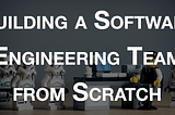 Build A Founding Engineering Team from Scratch