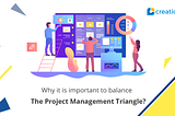 Why is it Important to Balance the Project Management Triangle?