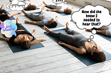 My Job as a Yoga Teacher is to assist in opening portals in the ethereal plane.