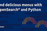 Write search queries with Python and OpenSearch® to find delicious recipes