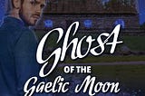 Ghost of the Gaelic Moon | Review