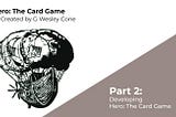 HERO: The Card Game — Part 2: Development
