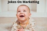 Please check out below the list of the top and most funny marketing jokes available online to help brighten up your workday. You can use them to have fun with your team at a slow meeting or break the ice at a conference.