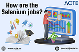 Navigating the World of Selenium Jobs: Opportunities, Skills, and Career Prospects