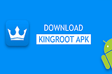 How To Kingroot apk download latest version 2021! Now it’s easy!
