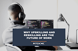 Upskilling and Reskilling are the future of work