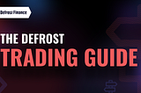 How to trade on Defrost Finance