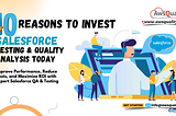 Top 10 Reasons to Invest in Salesforce Testing and Quality Analysis Today