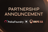 PolkaFoundry Partners with DeFi11 to Enhance Its DeFi and NFT Ecosystem