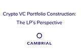 Crypto VC Portfolio Construction: The LP’s Perspective