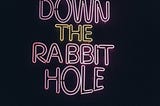 ‘I imagine , right now, you must be feeling a bit like Alice, tumbling down the rabbit hole? ’