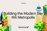 Building the Modern Day IRA Metropolis