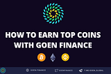 How to earn top coins with Goen Finance