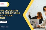 How to choose the perfect web hosting plan for your business