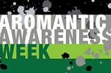 Aromantic: Awareness and Activists