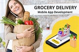 What We Need to Know About Grocery App Development