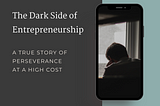 The Dark Side of Entrepreneurship