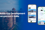 20 Top Mobile App Development Companies in India (2025)