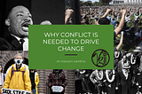 Why Conflict Is Needed to Drive Change