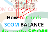 SCOM BALANCE CHECK AND 💕 SCOM BALANCE SHARE CODE