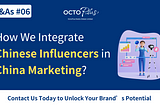 How We Integrate Chinese Influencers in China Marketing?