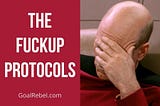 The Fuckup Protocols— GoalRebel.com