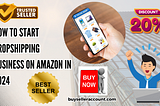 How to Start Dropshipping Business on Amazon in 2024