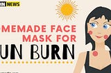 8 HOME MADE FACE MASKS TO CURE SUNBURNS