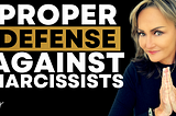 How to Properly Defend Yourself Against Narcissists