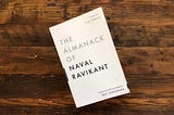 36 things I learnt from the book “The Almanack of Naval Ravikant”