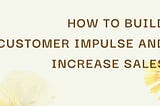 Jevan De Vlieg | How To Build Customer Impulse and Increase Sales