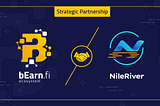 Strategic Partnership Announcement: bEarn.Fi x NileRiver.Finance
