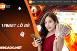 CHƠI LÔ ĐỀ 188BET🪃