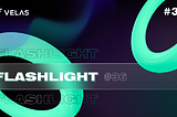 Velas Flashlight #36 — Rilis Akun Velas versi Beta, branding Velas dan website terbaru , kemitraan…