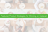 Featured Product Strategy for Winning on Instacart