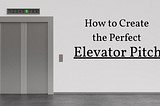 How to Create the Perfect Elevator Pitch