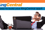 Building Your First RingCentral App is easy