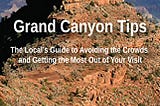 ACCESS EBOOK EPUB KINDLE PDF Grand Canyon Tips: The Local’s Guide to Avoiding the Crowds and…