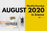 Roundup: Monthly Science News and Updates, August 2020