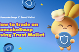 Cómo operar en PancakeSwap usando Trust Wallet
