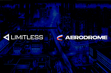 Limitless & Aerodrome’s Slipstream